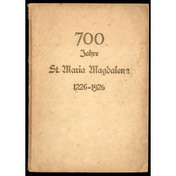 700 Jahre St. Maria Magdalena 1226-1926. Streifzüge durch ihre Vergangenheit,...