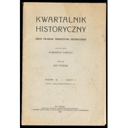 Kwartalnik Historyczny. Organ Polskiego Towarzystwa Historycznego. R.40...