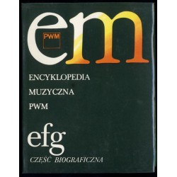 Encyklopedia muzyczna PWM. Część biograficzna. [T.3]: efg