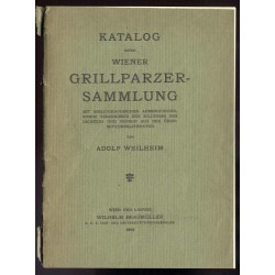 Katalog einer Wiener Grillparzer-Sammlung. Mit bibliographischen Anmerkungen,...