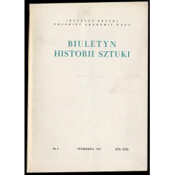 Biuletyn Historii Sztuki. R.29 (1967). Nr 4