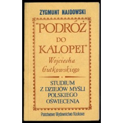 "Podróż do Kalopei" Wojciecha Gutkowskiego. Studium z dziejów myśli polskiego...