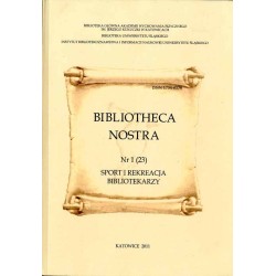 Bibliotheca Nostra. Śląski kwartalnik naukowy. Nr 1 (23) (2011). Sport i...