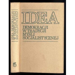 Idea demokracji w tradycji myśli socjalistycznej. Wybór tekstów
