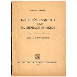 Czasopiśmiennictwo polskie na ziemiach śląskich w okresie walki o narodowość...