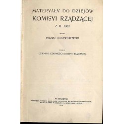Materyały do dziejów Komisyi Rządzącej z r. 1807. T.1: Dziennik czynności...