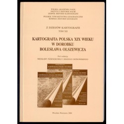 Kartografia polska XIX wieku w dorobku Bolesława Olszewicza. Materiały XX...