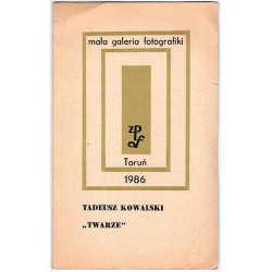 Tadeusz Kowalski - "Twarze". Mała Galeria Fotografiki. Toruń 1986