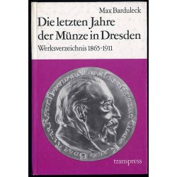 Die letzten Jahre der Münze in Dresden. Werksverzeichnis 1865 bis 1911