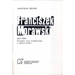 Franciszek Morawski (1847-1906). Przywódca ruchu socjalistycznego w zaborze...