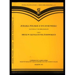 Judaika polskie z XVI-XVIII wieku. Materiały do bibliografii. Cz.1: Druki w...