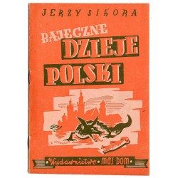 Bajeczne dzieje Polski (wierszem dla młodzieży)