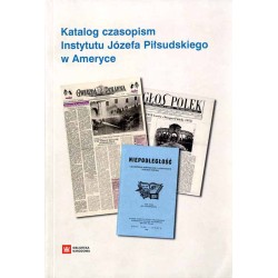 Katalog czasopism Instytutu Józefa Piłsudskiego w Ameryce