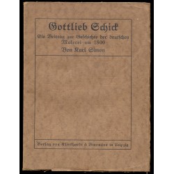 Gottlieb Schick. Ein Beitrag zur Geschichte der deutschen Malerei um 1800