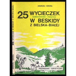 25 wycieczek samochodowo-pieszych w Beskidy z Bielska-Białej. Przewodnik...
