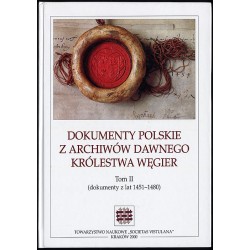 Dokumenty polskie z archiwów dawnego Królestwa Węgier. T.2: (dokumenty z lat...