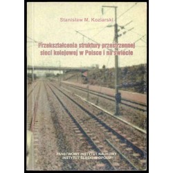 Przekształcenia struktury przestrzennej sieci kolejowej w Polsce i na świecie