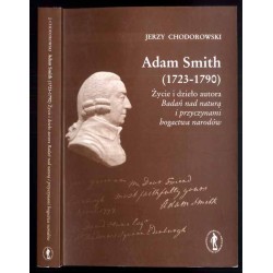 Adam Smith (1723-1790). Życie i dzieło autora Badań nad naturą i przyczynami...