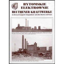 Bytomskie elektrownie na dawnych mapach i fotografiach  Beuthener Kraftwerke...