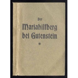 Der Mariahilfberg bei Gutenstein (Nieder-Oesterreich). Ein vollständiges...
