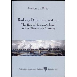 Railway Defamiliarisation. The Rise of Passengerhood in the Nineteenth Century