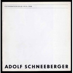 Adolf Schneeberger. Fotografické Dilo 1919-1948