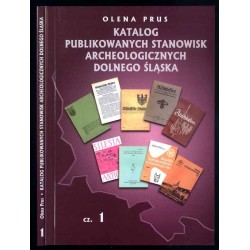 Katalog publikowanych stanowisk archeologicznych Dolnego Śląska. Cz.1