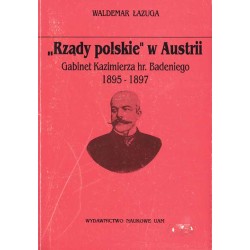 "Rządy polskie" w Austrii. Gabinet Kazimierza hr. Badeniego 1895-1897