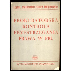 Prokuratorska kontrola przestrzegania prawa w PRL [Polskiej Rzeczypospolitej...