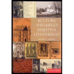 Kultura Wielkiego Księstwa Litewskiego. Analizy i obrazy