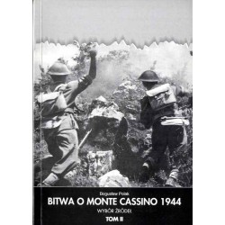 Bitwa o Monte Cassino 11-18 maja 1944. Geneza-Przebieg-Opinie. Wybór źródeł. T.2