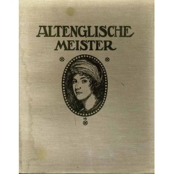 Altenglische Meister. Mit 2 Vierfarbentafeln, 43 Mattkunstdruckbildern, 5...