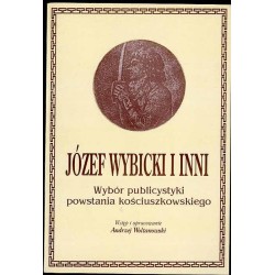 Józef Wybicki i inni. Wybór publicystyki powstania kościuszkowskiego