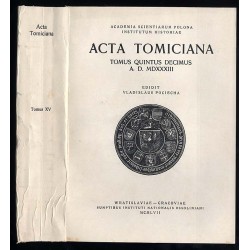 Acta Tomiciana: epistolae, legationes, responsa, actiones, res gestae...