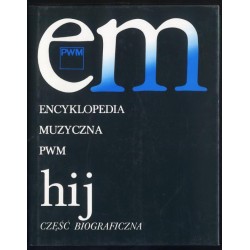 Encyklopedia muzyczna PWM. Część biograficzna. [T.4]: hij