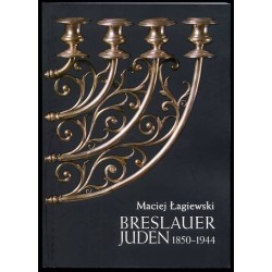 Breslauer Juden 1850-1944. Ein vergessenes Kapitel der Geschichte