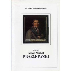 Biskup Adam Michał Prażmowski Pierwszy Prezes Towarzystwa Naukowego w Płocku...
