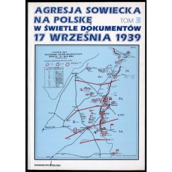 Agresja sowiecka na Polskę w świetle dokumentów 17 września 1939. T. 3:...