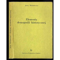 Elementy demografii historycznej. Materiały do wykładów, ćwiczeń i metodyki...