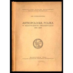 Antropologia polska w międzywojennym dwudziestoleciu 1919-1939