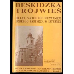 Beskidzka Trójwieś. 200 lat parafii pod wezwaniem Dobrego Pasterza w...