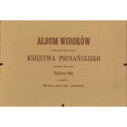 Album widoków przedstawiających miejsca historyczne Księstwa Poznańskiego...