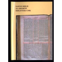 Dawne biblie w zbiorach Biblioteki Uniwersyteckiej w Toruniu. Rękopisy. Stare...