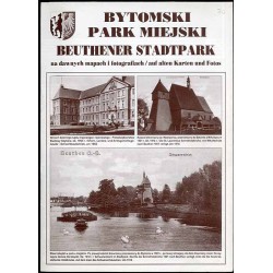 Bytomski park miejski na dawnych mapach i fotografiach  Beuthener Stadtpark...