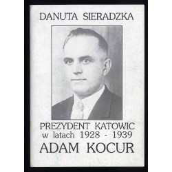 Prezydent Katowic w latach 1928-1939 Adam Kocur