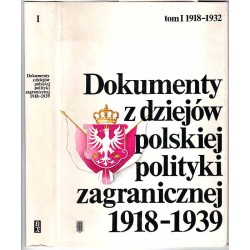 Dokumenty z dziejów polskiej polityki zagranicznej 1918-1939. T.1: 1918-1932