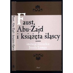 Faust, Abu-Zajd i książęta śląscy. Imitacje literackie Józefa Lompy
