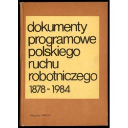 Dokumenty programowe polskiego ruchu robotniczego 1878-1984