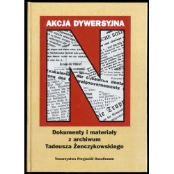 Akcja dywersyjna "N". Dokumenty i materiały z archiwum Tadeusza Żenczykowskiego