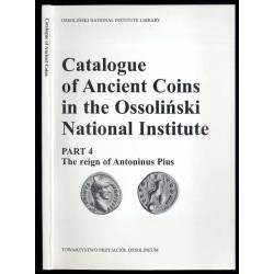 Catalogue of Ancient Coins in the Ossoliński National Institute. Part 4: The reign of Antoninus Pius